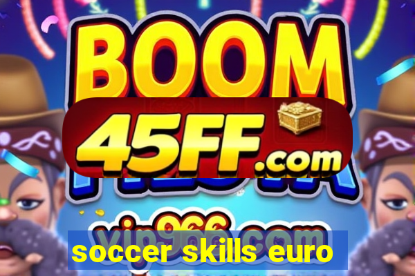 soccer skills euro